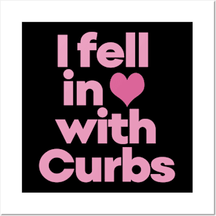 Curbs Fear Me - I fell in love with Curbs. Posters and Art